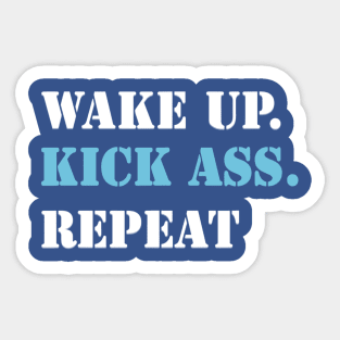 wake up kick ass repeat 1 Sticker